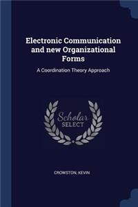 Electronic Communication and new Organizational Forms