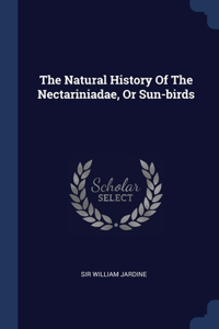 The Natural History Of The Nectariniadae, Or Sun-birds