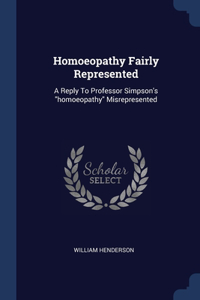 Homoeopathy Fairly Represented