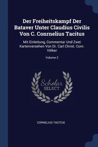 Der Freiheitskampf Der Bataver Unter Claudius Civilis Von C. Conrnelius Tacitus