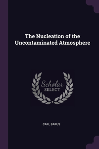 Nucleation of the Uncontaminated Atmosphere