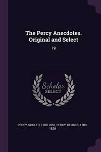 The Percy Anecdotes. Original and Select