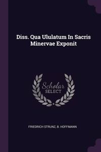 Diss. Qua Ululatum In Sacris Minervae Exponit