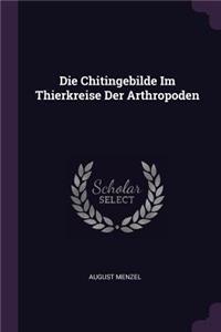 Die Chitingebilde Im Thierkreise Der Arthropoden