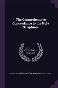 The Comprehensive Concordance to the Holy Scriptures
