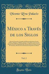 México a Través de Los Siglos, Vol. 2