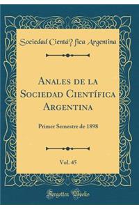 Anales de la Sociedad CientÃ­fica Argentina, Vol. 45: Primer Semestre de 1898 (Classic Reprint)