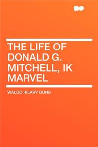 The Life of Donald G. Mitchell, Ik Marvel