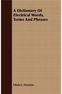 A Dictionary Of Electrical Words, Terms And Phrases