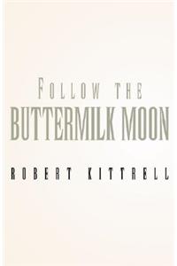 Follow the Buttermilk Moon