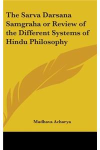 Sarva Darsana Samgraha or Review of the Different Systems of Hindu Philosophy
