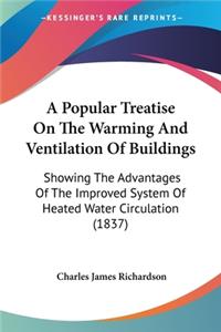 Popular Treatise On The Warming And Ventilation Of Buildings