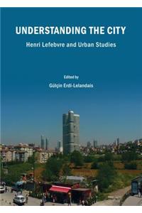 Understanding the City: Henri Lefebvre and Urban Studies