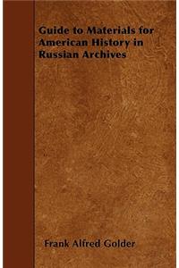 Guide to Materials for American History in Russian Archives