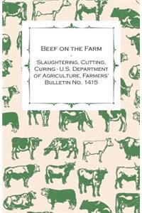 Beef on the Farm - Slaughtering, Cutting, Curing - U.S. Department of Agriculture, Farmers' Bulletin No. 1415