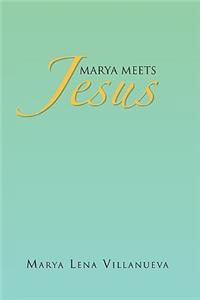 Marya Meets Jesus