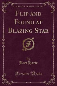Flip and Found at Blazing Star (Classic Reprint)