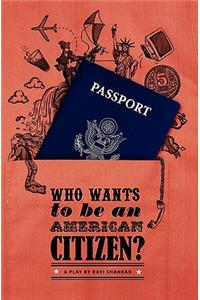 Who wants to be an American citizen?