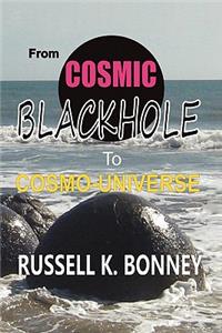 From Cosmic Black Hole to Cosmo-Universe