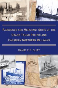 Passenger and Merchant Ships of the Grand Trunk Pacific and Canadian Northern Railways