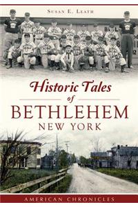 Historic Tales of Bethlehem, New York