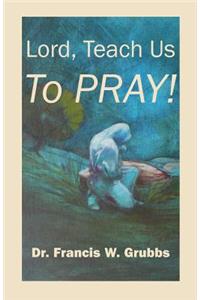 Lord, Teach Us to Pray