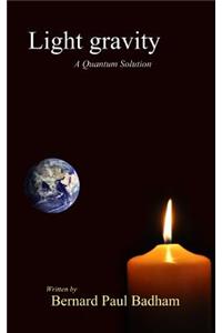 Light Gravity - A Quantum Solution
