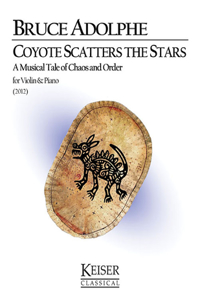 Coyote Scatters the Stars: A Musical Tale of Chaos and Order: Violin and Piano