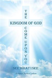 Kingdom of God Come Upon You