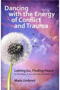 Dancing with the Energy of Conflict and Trauma