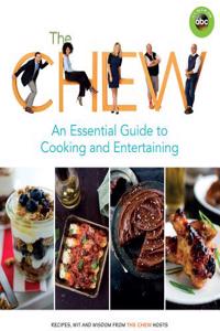 The Chew: An Essential Guide to Cooking & Entertaining