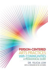 Person-Centered Arts Practices with Communities