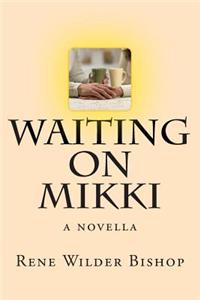 Waiting On Mikki