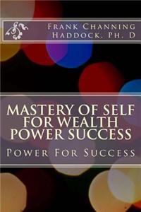 Mastery of Self for Wealth Power Success