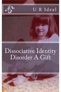 Dissociative Identity Disorder A Gift