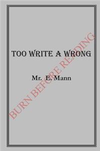 Too Write a Wrong