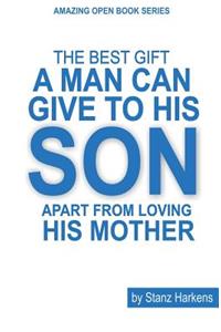 Best Gift A Man Can Give To His Son Apart From Loving his Mother