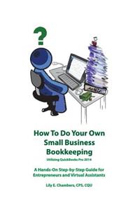 How To Do Your Own Small Business Bookkeeping Utilizing QuickBooks Pro 2014