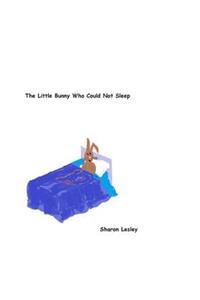 Little Bunny Who Could Not Sleep