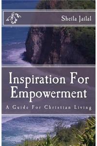 Inspiration For Empowerment: A Guide For Christian Living