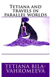 Tetiana and travels in parallel worlds