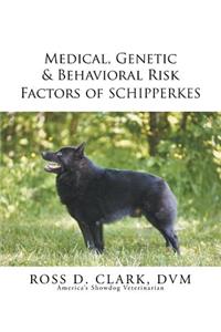 Medical, Genetic & Behavioral Risk Factors of Schipperkes