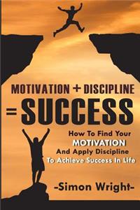 Motivation + Discipline = Success