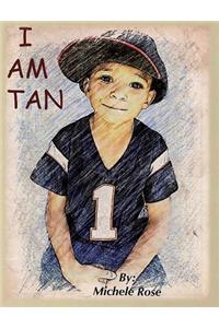 I Am Tan