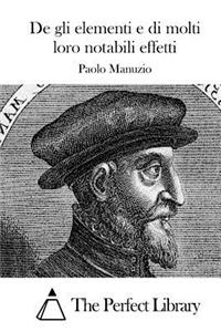 De gli elementi e di molti loro notabili effetti