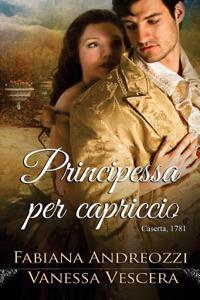 Principessa Per Capriccio