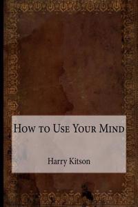 How to Use Your Mind