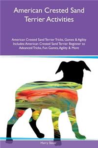 American Crested Sand Terrier Activities American Crested Sand Terrier Tricks, Games & Agility Includes