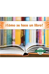 CóMo Se Hace Un Libro?/ How is a Book Made?