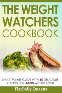 The Weight Watchers Cookbook: Smartpoints Guide with 50 Delicious Recipes for Rapid Weight Loss